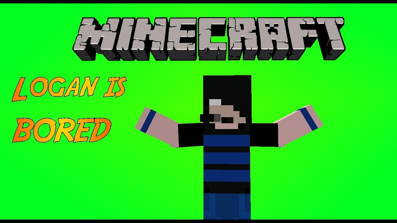 Minecraft Logan Minecraft #4 - Logan is BORED! - YouTube