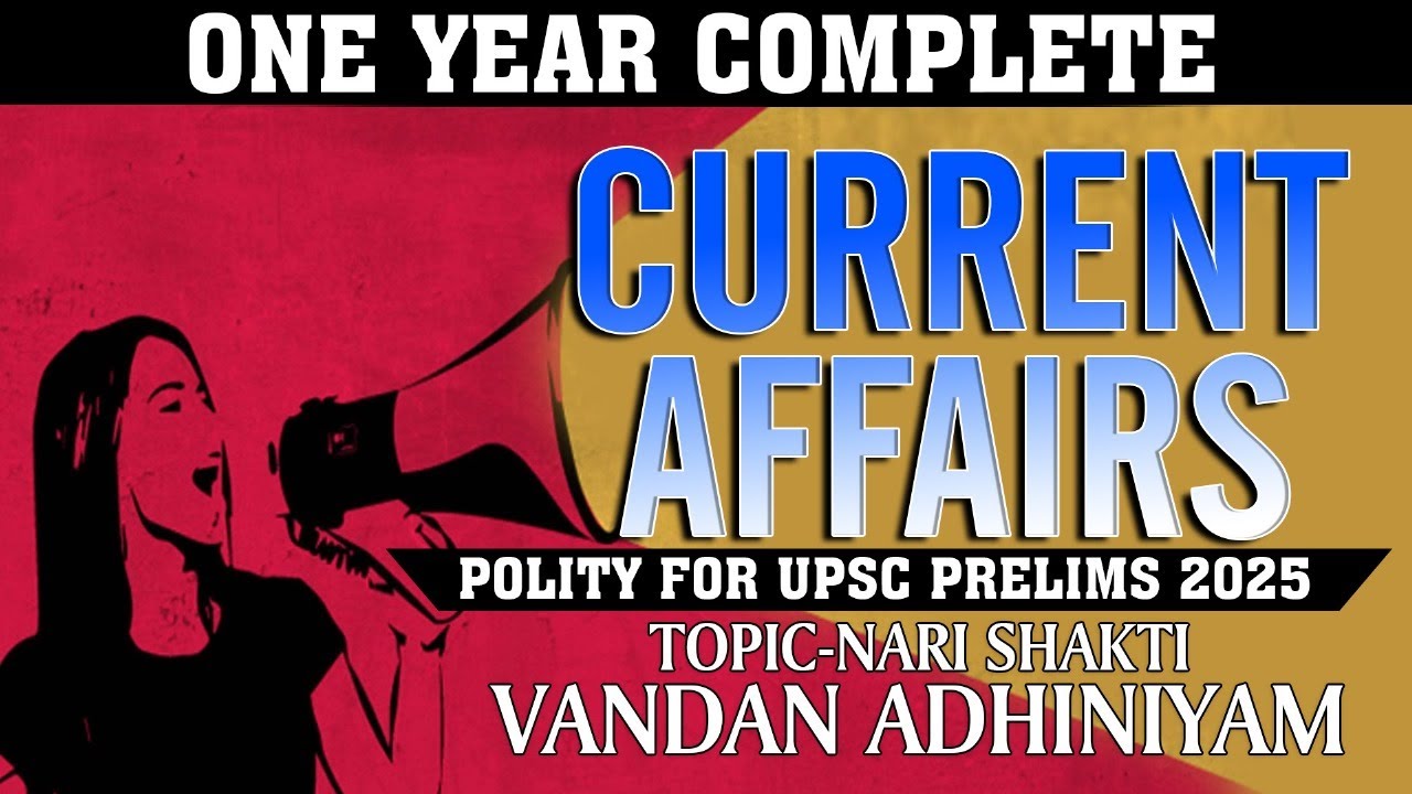 One Year Complete Current Affairs | Polity for UPSC Prelims 2025 | Nari ...