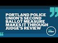 Judge tweaks Portland police union&#39;s oversight ballot measure title