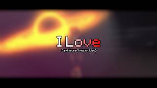 I Love (Minecraft Music Video)