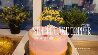 CREATING SIMPLE CAKE TOPPER * USING CRICUT JOY XTRA * ARTSY JOYCEE