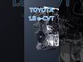Toyota 1.8 e-CVT #car #engine #automobile #mechanic #cartok