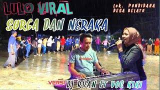 LULO VIRAL SURGA DAN NERAKA VERSI DJ RYAN FT VOC KIKI.LOK PONDIDAHA Desa Belatu.