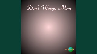 Don't Worry Mom