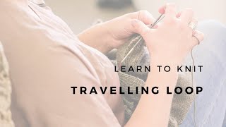 Learn to Knit  Travelling Loop