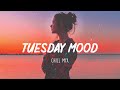 Tuesday Mood ~ Tiktok songs playlist that is actually good
