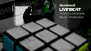 L1V1N9C4T Teaches Electronic Music Production (deadmau5 Masterclass Parody)