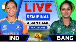 India Vs Bangladesh Women's Asian Games Semi Final Match Live | Score & Commentary | IND vs BANG screenshot 1