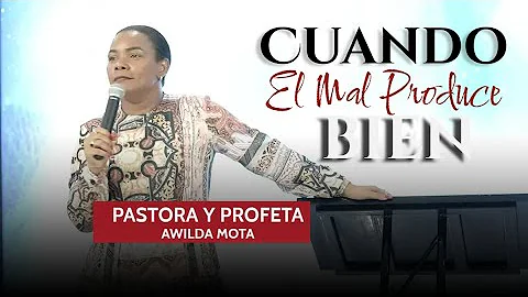 Pastora Awilda Mota: Cuando el Mal Produce Bien