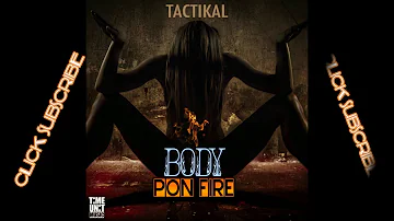Tactikal - Body Pon Fire (Clean Radio Edit) @Darkstarmusiq