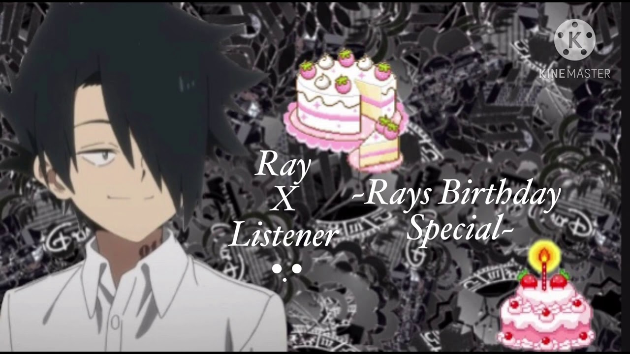 Ray x listener (~birthday special~ft Emma and Norman ) //read description please!