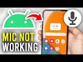 How To Fix Microphone Not Working On Android Phone - Full Guide