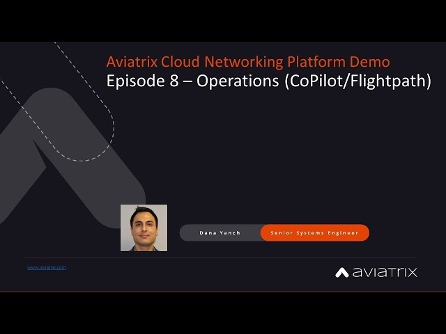 E8: Aviatrix Demo - Operations (CoPilot/Flightpath)