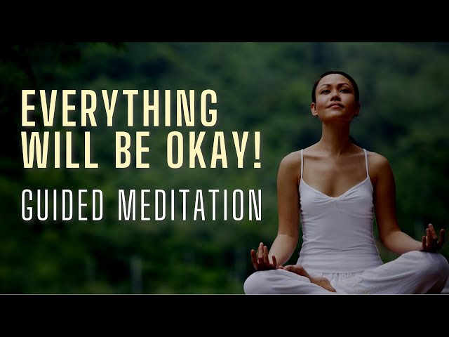 Remember Everything Will Be Okay (Guided Meditation) class=