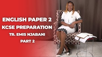 Mastering KCSE Exam English Paper 2: Proven Guidelines for Success |Tr. Emis Njabani | Part 2