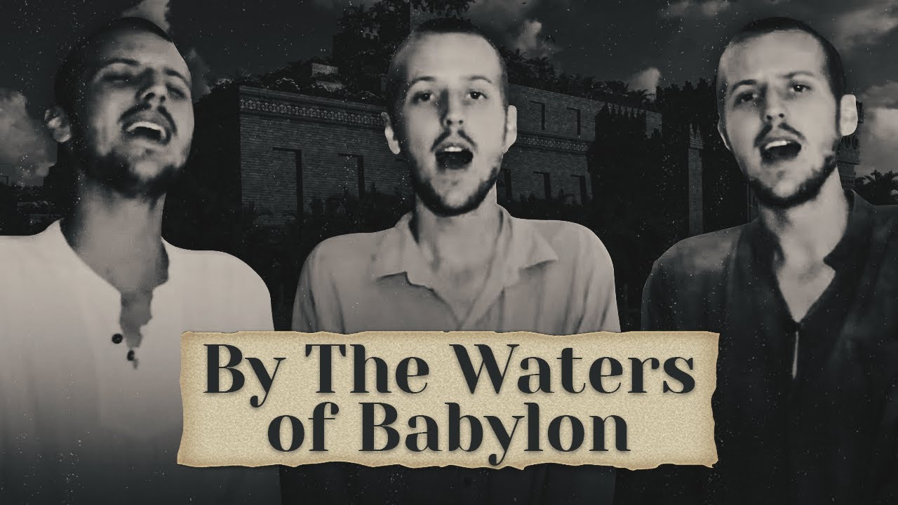 By The Waters of Babylon (Round) YouTube