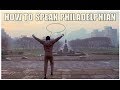 How to Speak "Philadelphian"