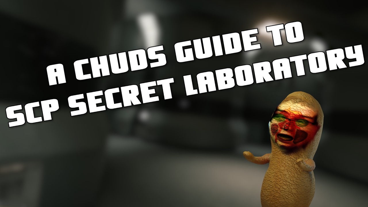 A Chuds Guide to SCP Secret Laboratory