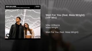 Mike Williams Feat. Maia Wright - Wait For You (VIP Mix)