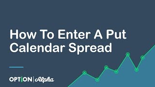 How To Enter A Put Calendar Spread