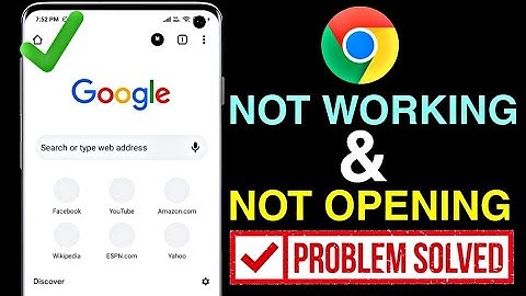 How to fix: Chrome Not Open Problem Android Phone| Chrome Not Working Problem