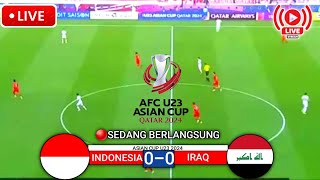 🔴 LIVE SEDANG BERLANGSUNG TIMNAS INDONESIA U23 VS IRAQ U23 | PEREBUTAN JUARA 3 PIALA ASIA