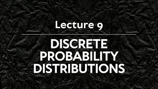 Lec 9: Discrete Probability Distributions