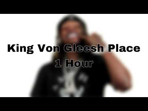 King Von Gleesh Place 1 Hour