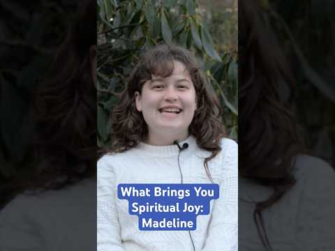 What Brings You Spiritual Joy: Madeline