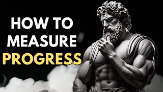 Measuring Your Progress in a STOIC WAY | STOICISM