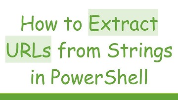 How to Extract URLs from Strings in PowerShell