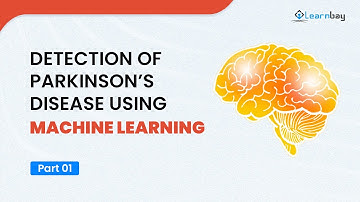 Detection of Parkinson’s Disease Using Machine Learning | Part 1 | Data Science Projects | Learnbay