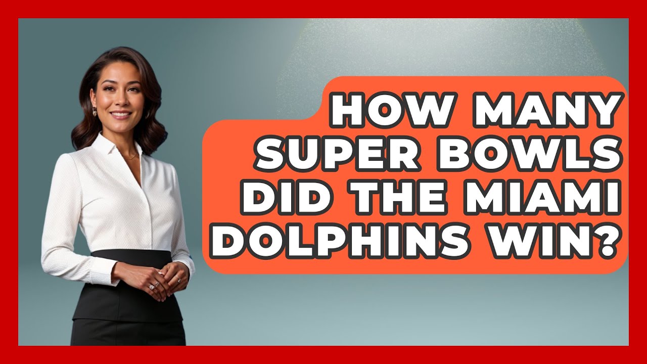 How Many Super Bowls Did The Miami Dolphins Win? - The Football Xpert