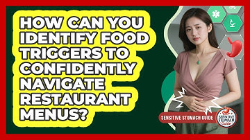 How Can You Identify Food Triggers To Confidently Navigate Restaurant Menus?