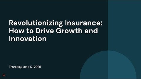 Revolutionizing Insurance: How to Drive Growth and Innovation