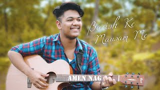 Video thumbnail of "Barish Ke Mausam Me | Amen Nag | Official Music Video | 2020"