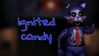 Ignited Candy (FNaF Speed edit)