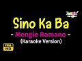 Sino ka ba  mengie romano karaoke version