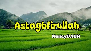 Astaghfirullah - NancyDAUN || lirik