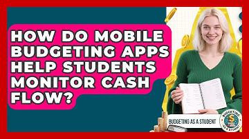 How Do Mobile Budgeting Apps Help Students Monitor Cash Flow? - Budgeting as a Student