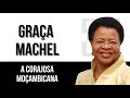 Graça Machel - a corajosa moçambicana