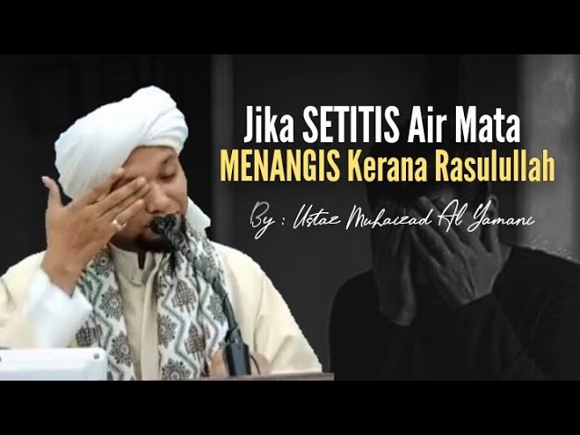 Setitis Air Mata Menangis Kerana Rasulullah class=