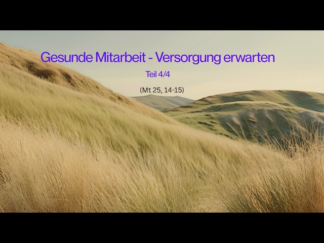 Versorgung erwarten (Mt 25, 14 - 15)