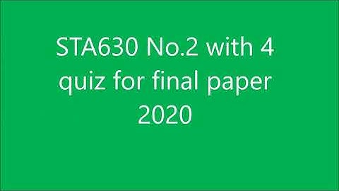 STA 630 Quiz No 2 for final paper 2020
