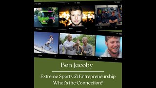 The Journey Is Real Podcast: Ben Jacoby - Extreme Sports & Entrepreneurship – What’s the Connection?