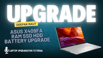 ASUS X409FA Laptop Hardware Upgrade Tutorial | RAM SSD HDD Battery Upgrade Guide