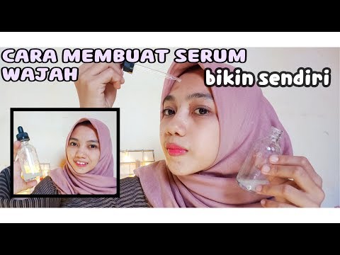 CARA MEMBUAT SERUM WAJAH SENDIRI || ZULFAH MADINATUL