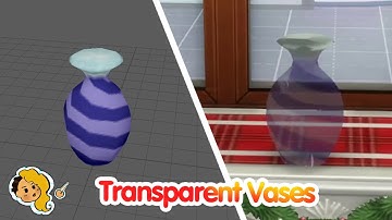 How to Create Transparent Vases for The Sims 4 FAST and EASY