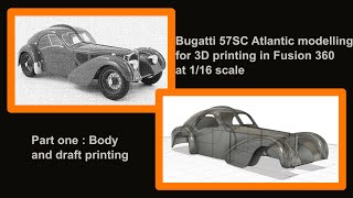 Bugatti 57SC Atlantic modelling for 3D printing in Fusion 360 at 1/16 scale (Part 1 : body)