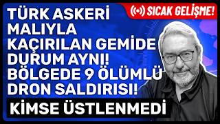 Türk Askeri̇ Maliyla Kaçirilan Gemi̇de Durum Ayni Bölgede 9 Kayipli Dron Saldirisi Ki̇mse Üstlenmedi̇